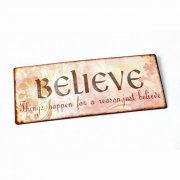 "Believe. Things Happen For a Reason, Just Believe" Tin Wall Plaque