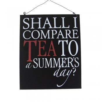 Heaven Sends  Shall I Compare Tea To a Summer's Day Metal Sign 