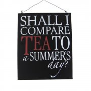 Heaven Sends Shall I Compare Tea To a Summer's Day Metal Sign 