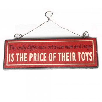 Heaven Sends  The only difference between men and boys IS THE PRICE OF THEIR TOYS Small Hanging Sign